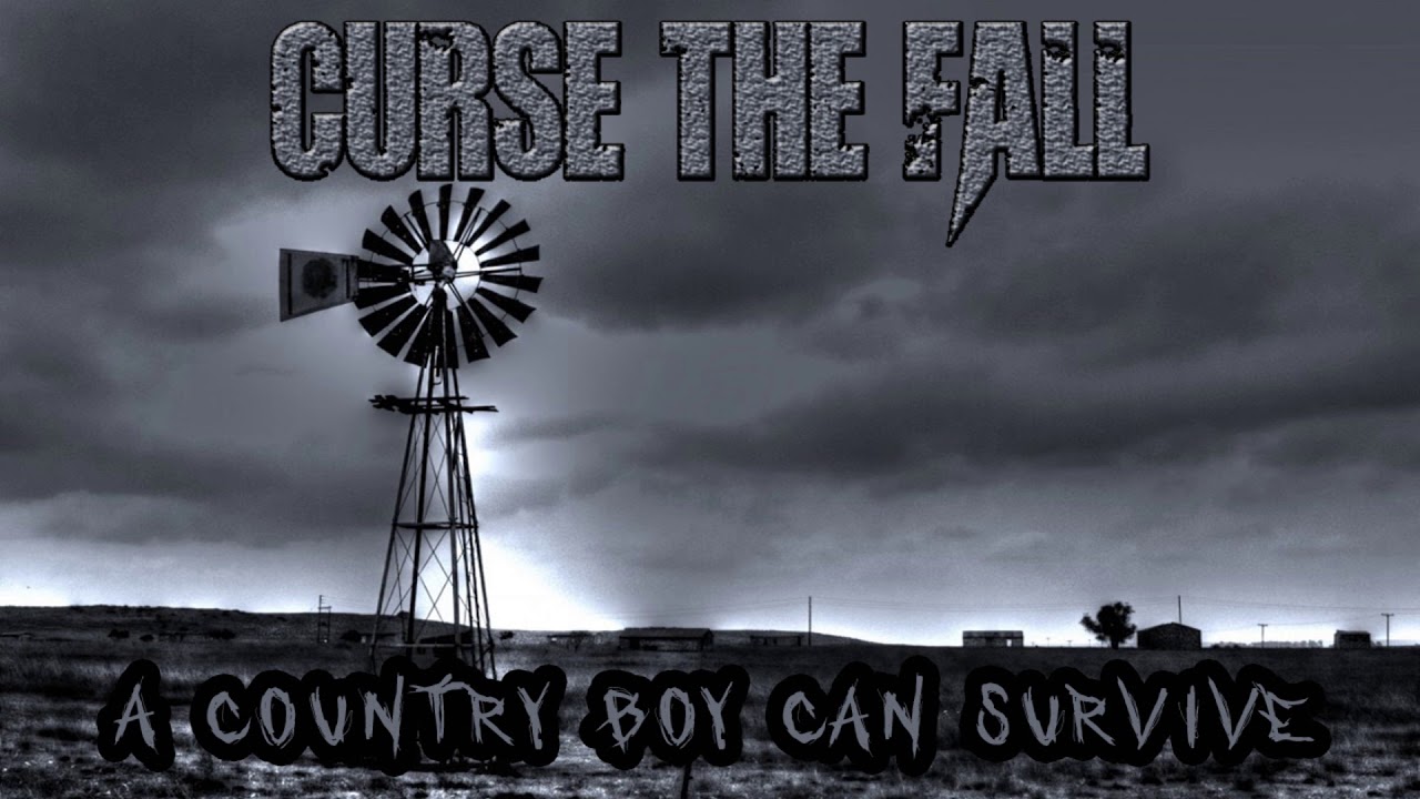CURSE THE FALL - A COUNTRY BOY CAN SURVIVE