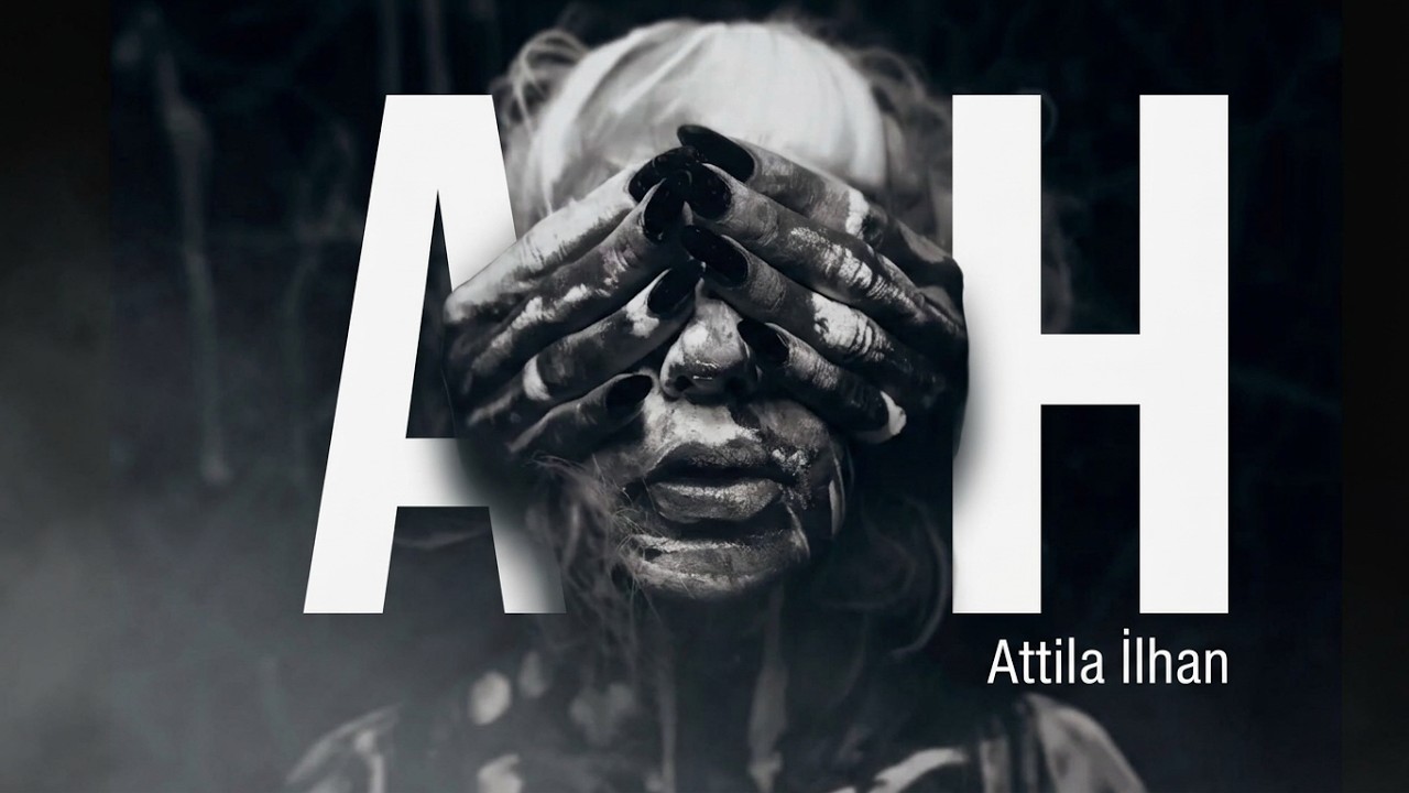 Ah (Attila Ilhan)