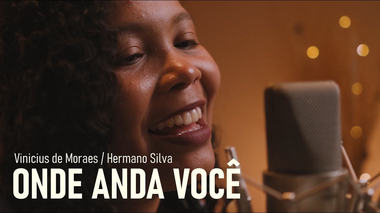 Onde anda você - Vinicius de Moraes e Hermano Silva