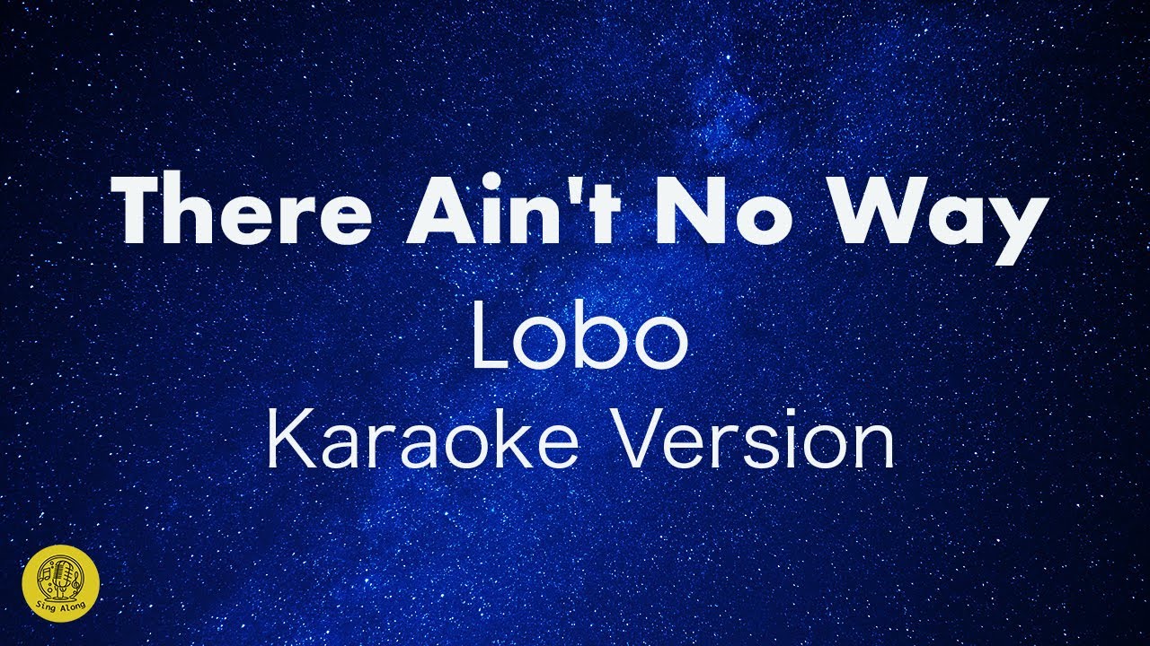 There Ain't No Way-Lobo-70's Golden Greatest Hits-Karaoke Version
