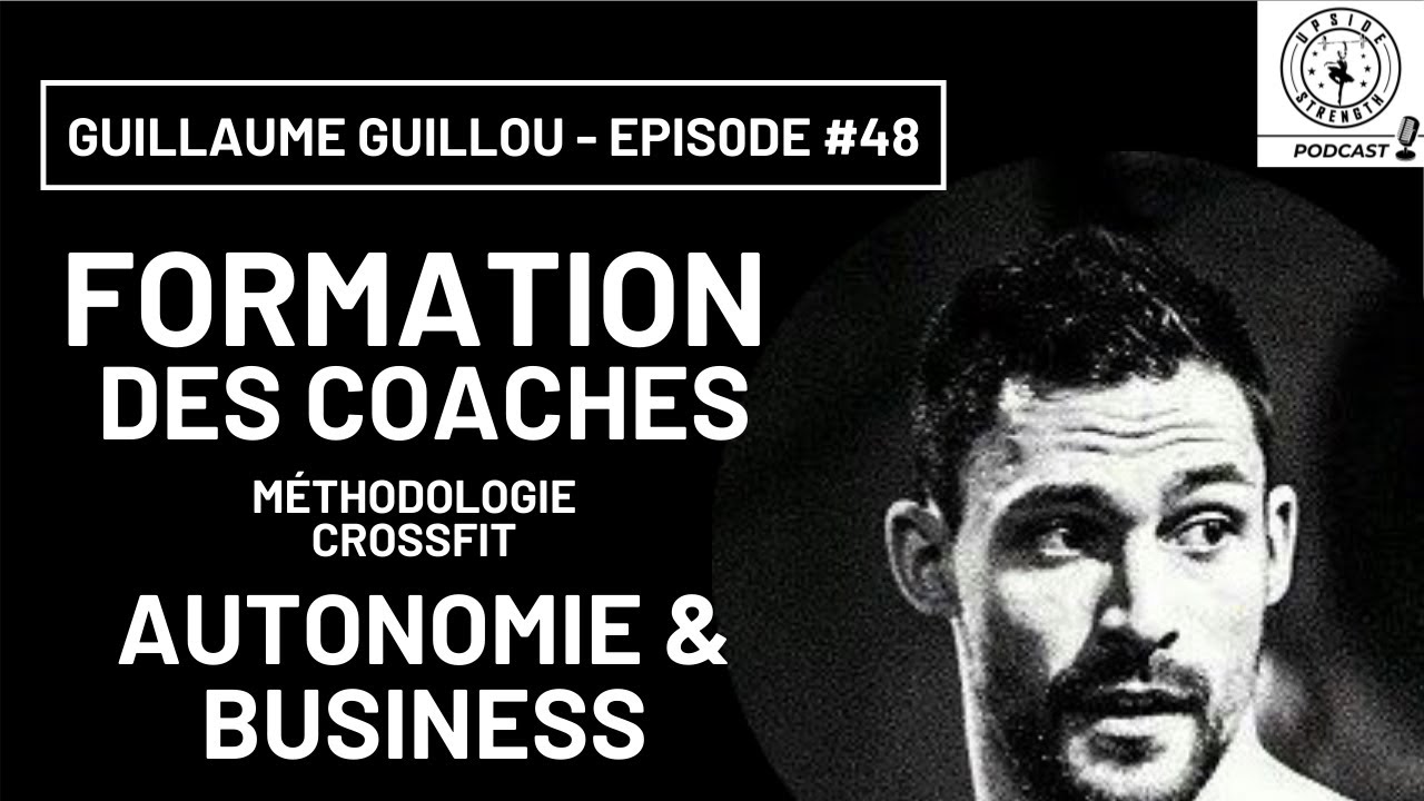 Guillaume Guillou, Méthodologie CrossFit, Formation Des Coaches, Autonomie, Business || Episode #48