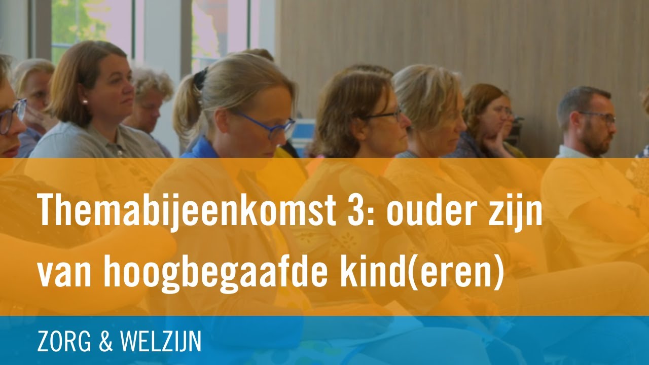 Themabijeenkomst 3 ouder zijn van hoogbegaafde kind(eren)