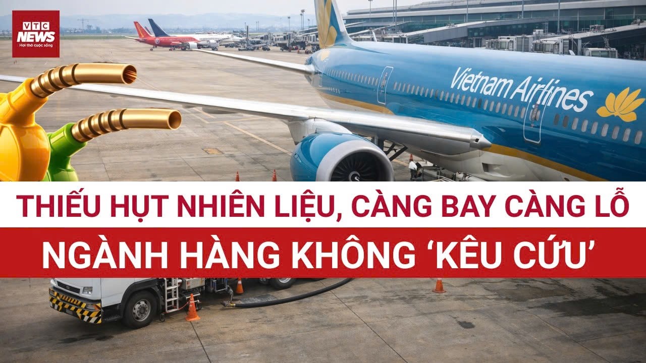 KHẨN CẤP: Nhiên liệu tăng sốc, càng bay càng lỗ, ngành hàng không kêu cứu khẩn | VTC News