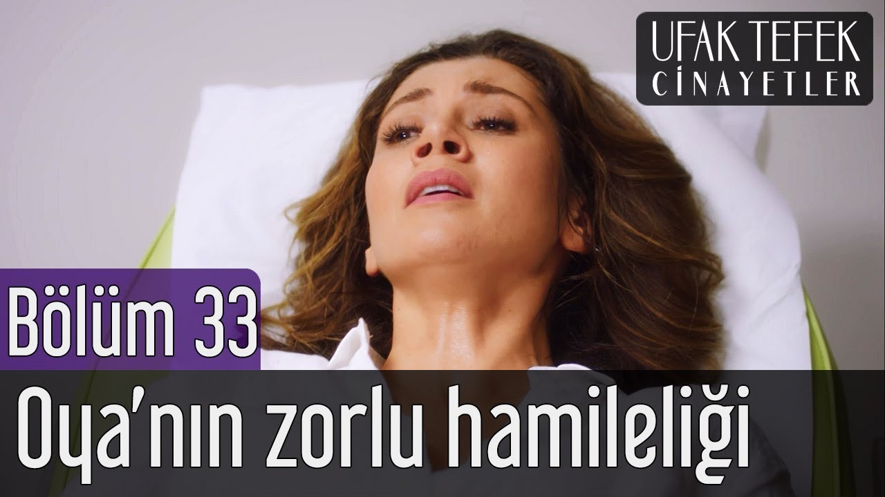 Ufak Tefek Cinayetler 33. Bölüm - Oya'nın Zorlu Hamilelik Süreci