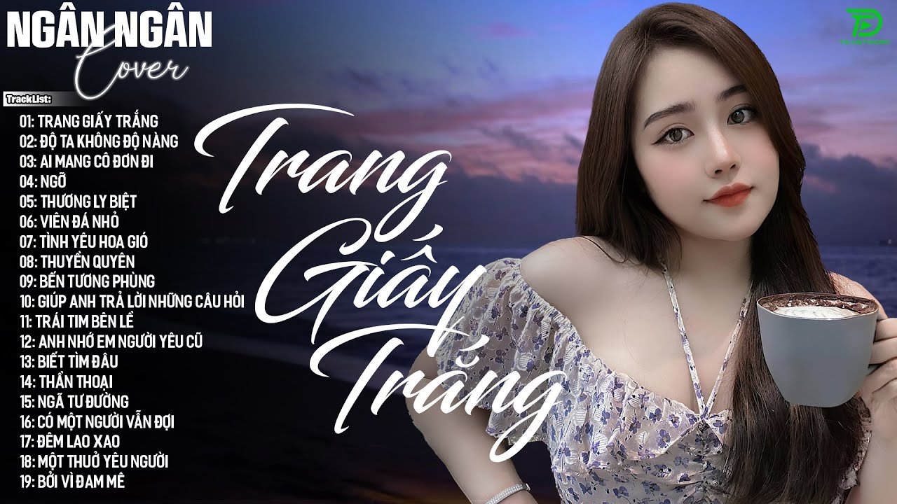 TRANG GIẤY TRẮNG, S&Oacute;NG GI&Oacute; ♫ NG&Acirc;N NG&Acirc;N COVER NHẠC BALLAD XU HƯỚNG TRIỆU VIEW - ALLBUM HOT TREND 2025