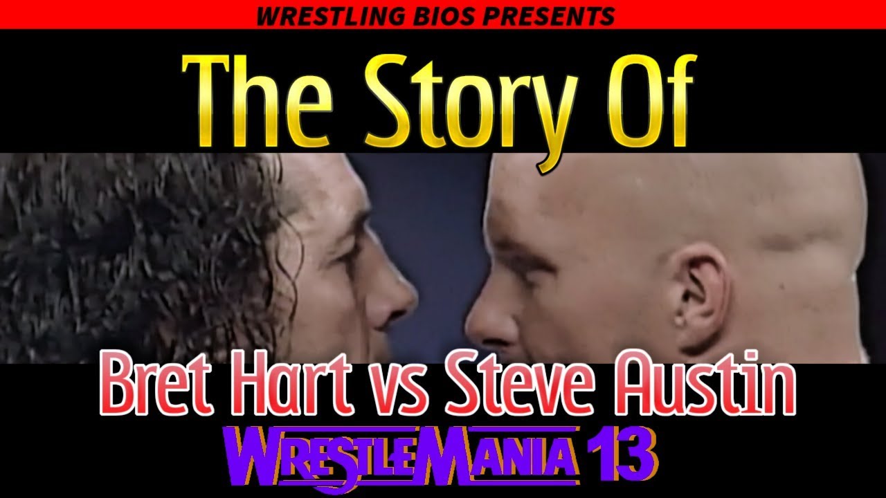 The Story of Bret Hart vs Steve Austin - WrestleMania 13