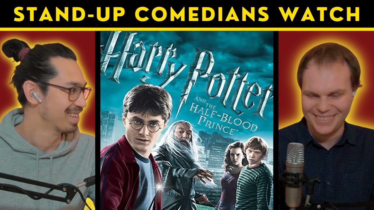Comedians watch HARRY POTTER & THE HALF BLOOD PRINCE (reaction reaction reaction)