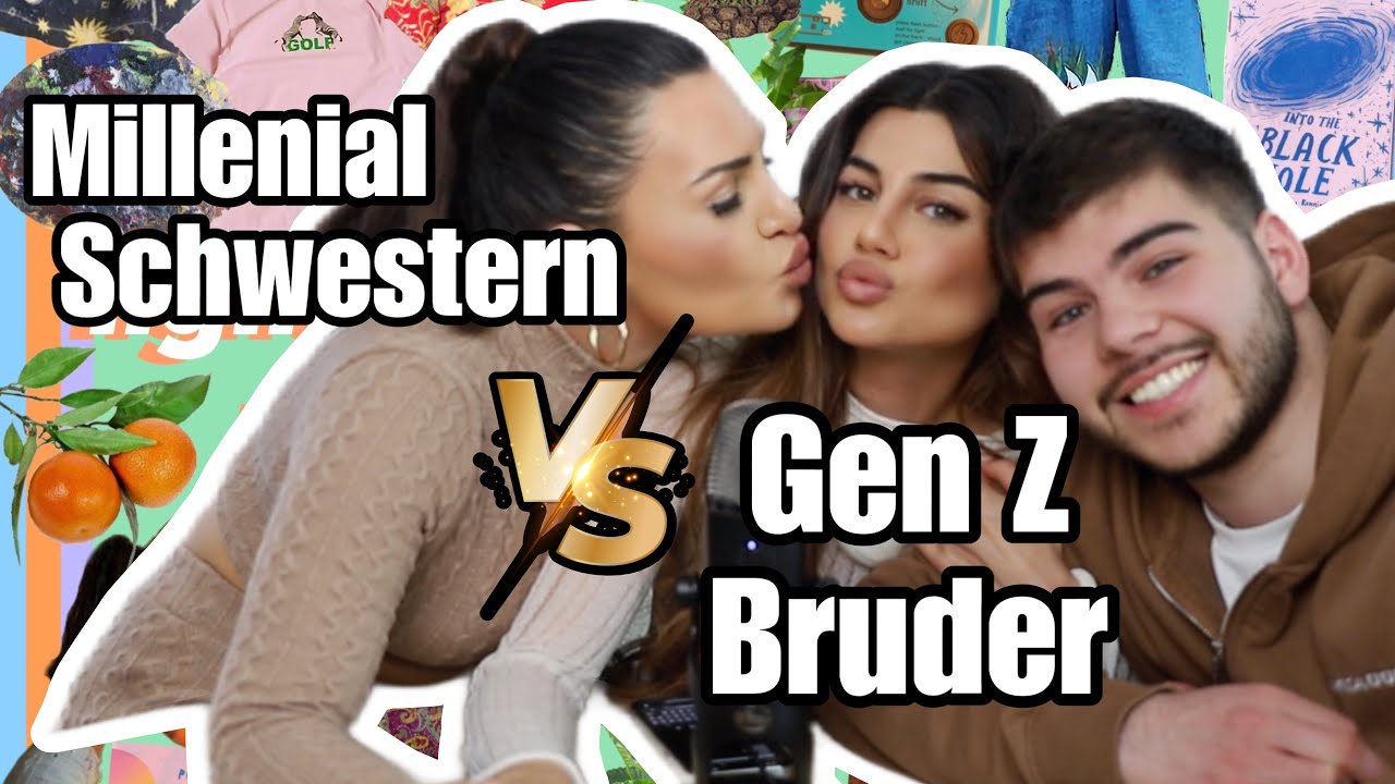 Millenial Schwestern VS Gen Z Bruder