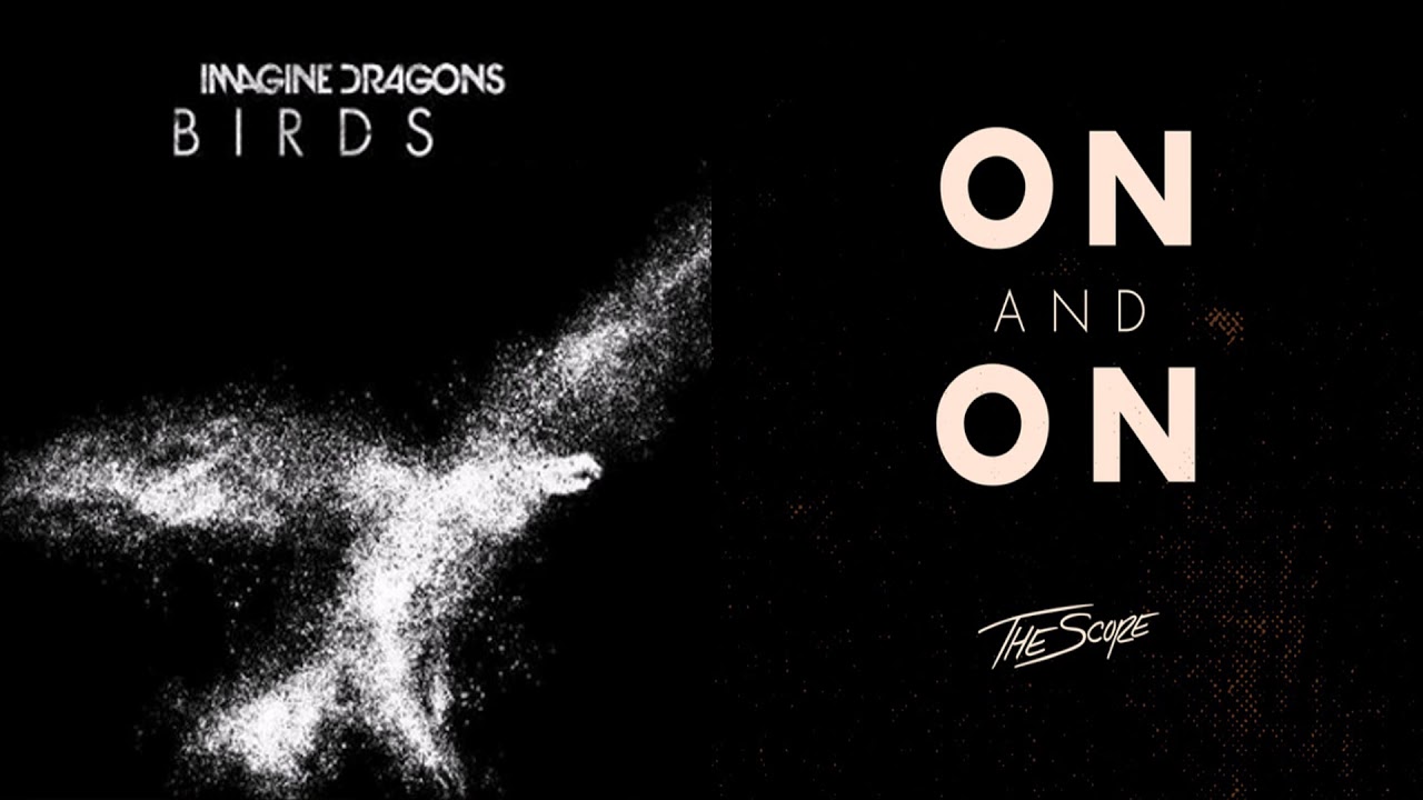 Birds + On and On (mashup) - Imagine Dragons + The Score