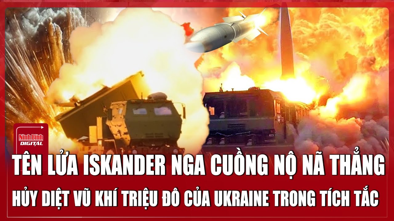 Tên lửa Iskander Nga cuồng nộ nã thẳng hủy diệt vũ khí triệu đô của Ukraine | Ninh Bình Digital
