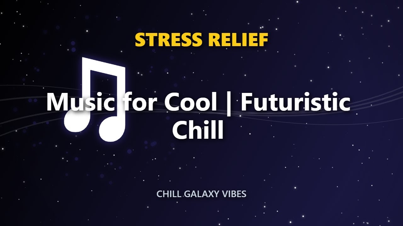 Music for Cool | Futuristic Chill