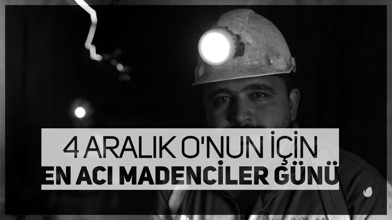 4 Aralık onun için en acı #MADENCİLER GÜNÜ