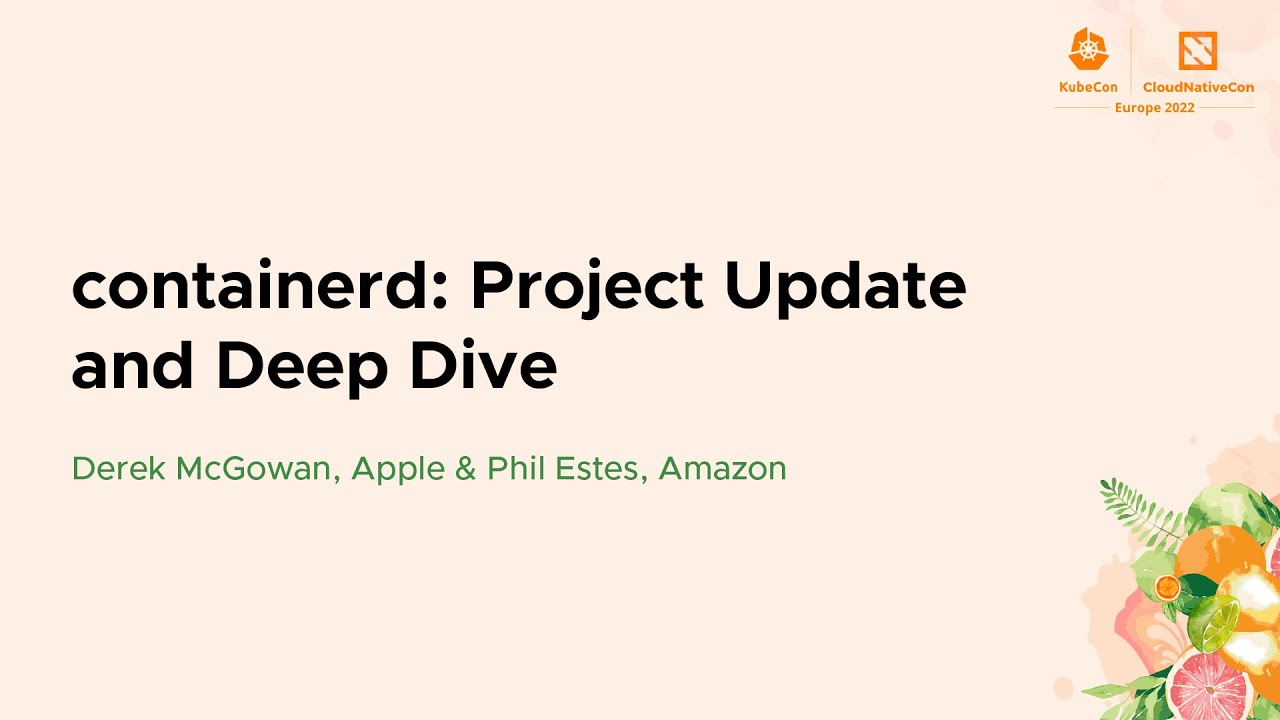 containerd: Project Update and Deep Dive - Derek McGowan, Apple