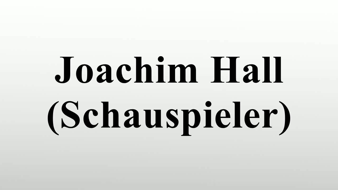 Joachim Hall (Schauspieler)