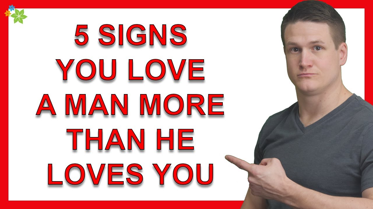 5 Signs You Love A Man More Than He Loves You