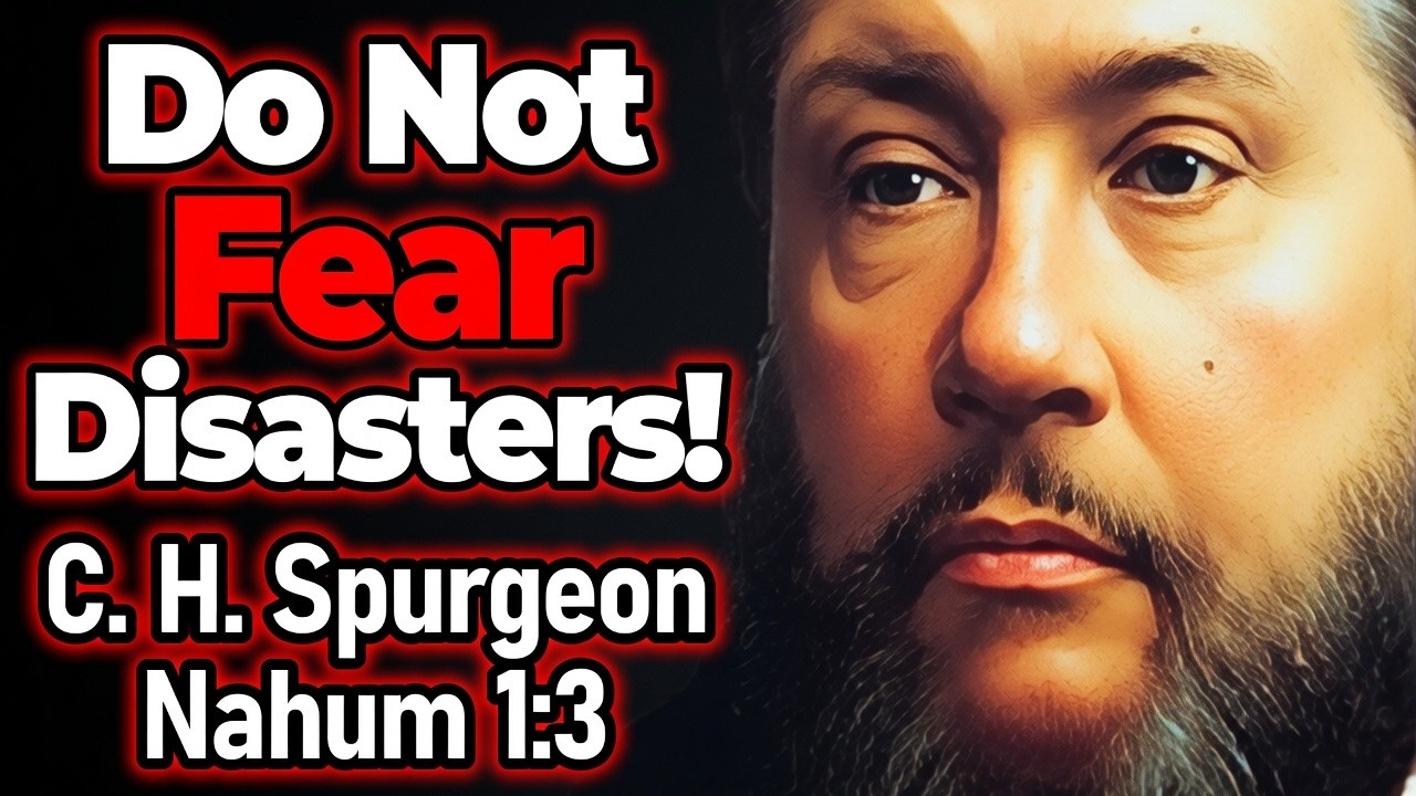 Do Not Fear Disasters! - Charles Spurgeon Sermon