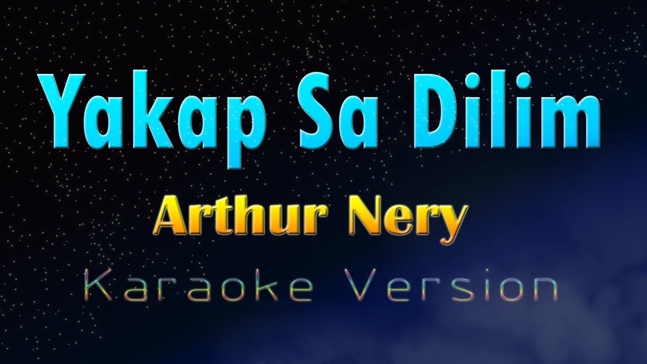 YAKAP SA DILIM  - Arthur Nery  (Karaoke Version)