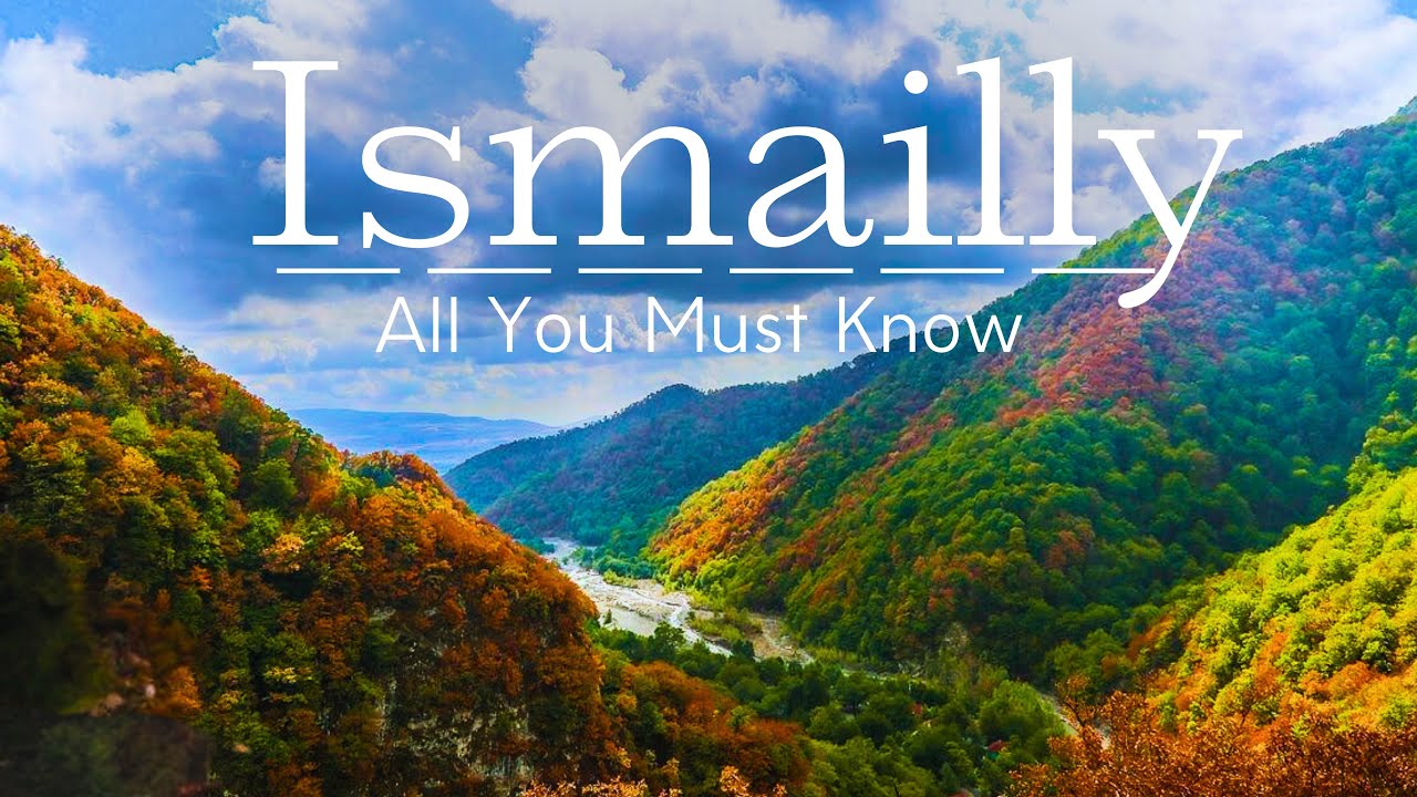 Top Things to Do in Ismayilli, Azerbaijan: 7 Villages That Will Blow Your Mind !