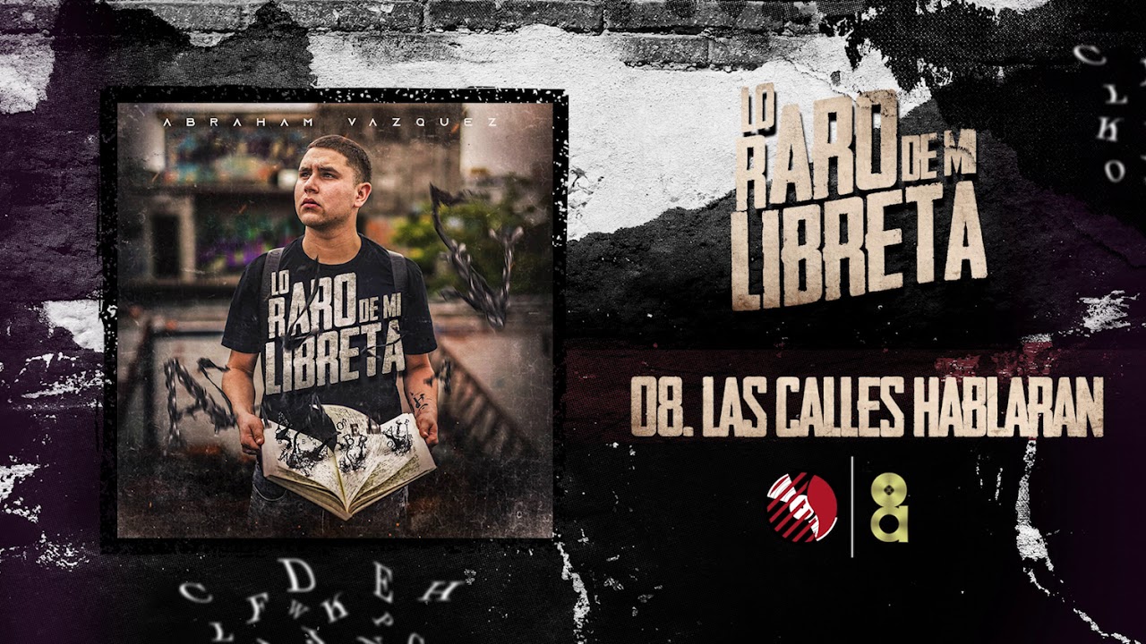 Las Calles Hablaran - Abraham Vazquez - Lo Raro De Mi Libreta