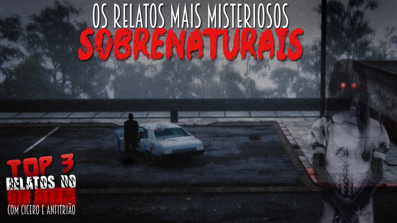 Top 3: O Relatos mais Misteriosos Sobrenaturais - Com Cicero Augusto e Anfitrião - 1080p