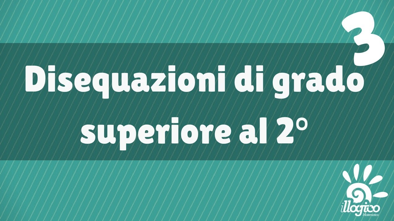 disequazioni di grado superiore al 2° - 3