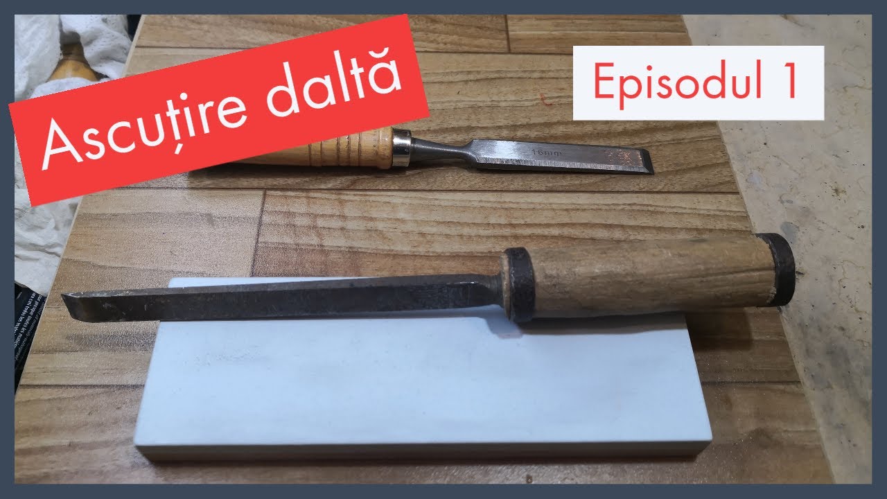 Ascuţire daltă veche - episodul 1
