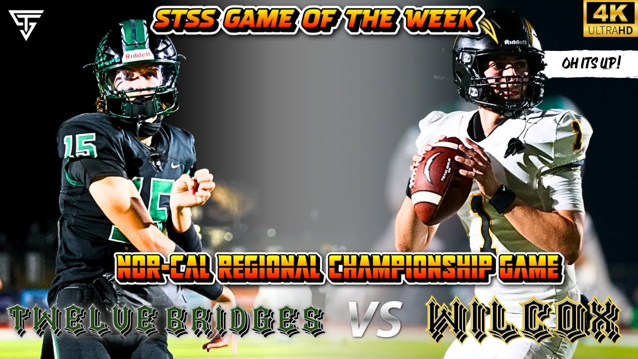 TWELVE BRIDGES VS WILCOX - CIF NORCAL REGIONAL CHAMPIONSHIP - WHO PUNCHED THEIR TICKET TO STATE 🤔