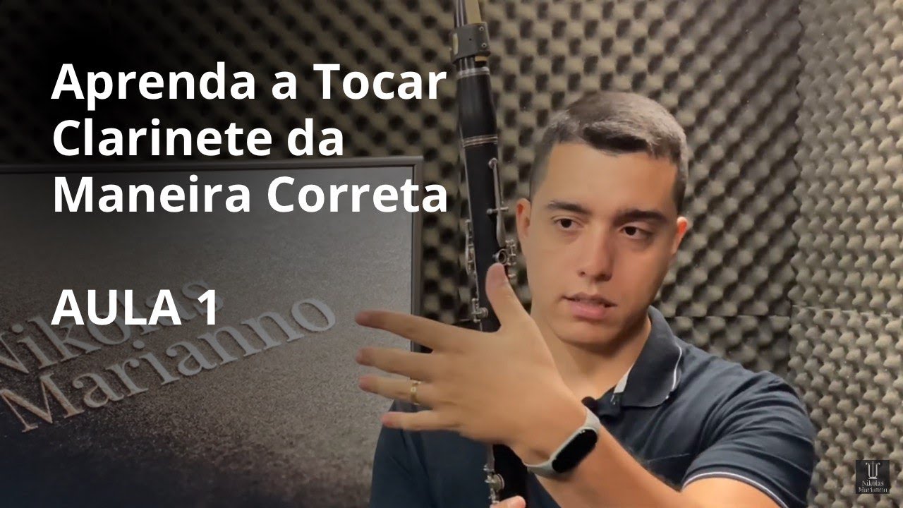 Aprenda a tocar clarinete da maneira correta. AULA 1