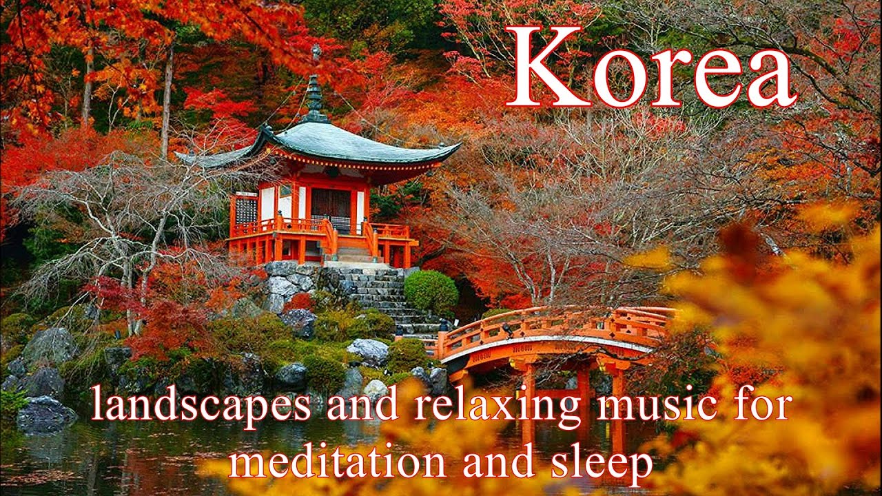 Korean nature - landscapes and relaxing music for meditation and sleeр