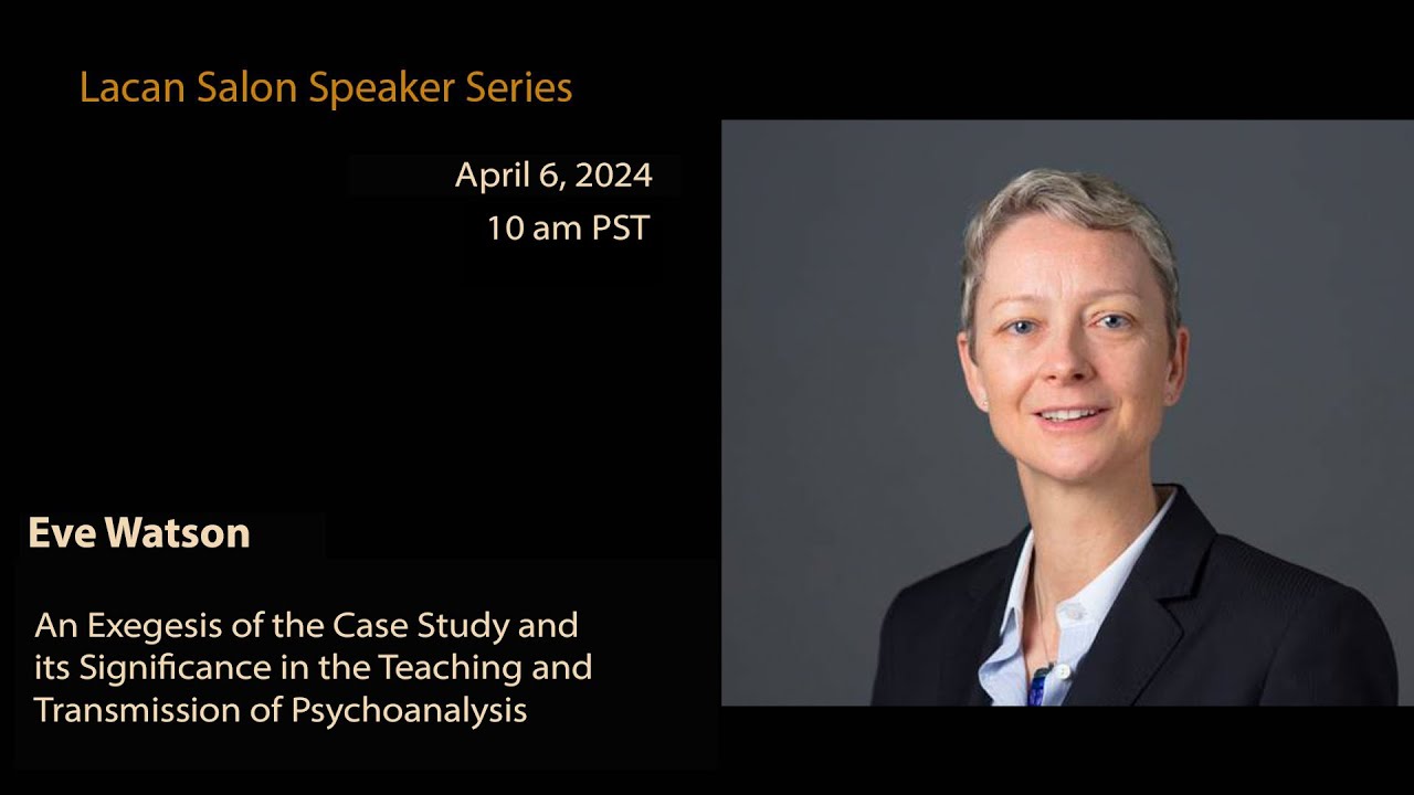 Eve Watson: An Exegesis of the Case Study in Teaching and Transmission of Psychoanalysis