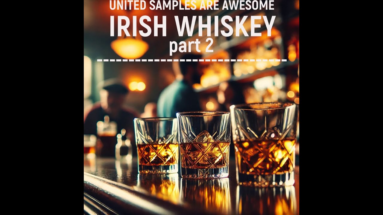 United Samples Are Awesome-irish Whiskey Part 2