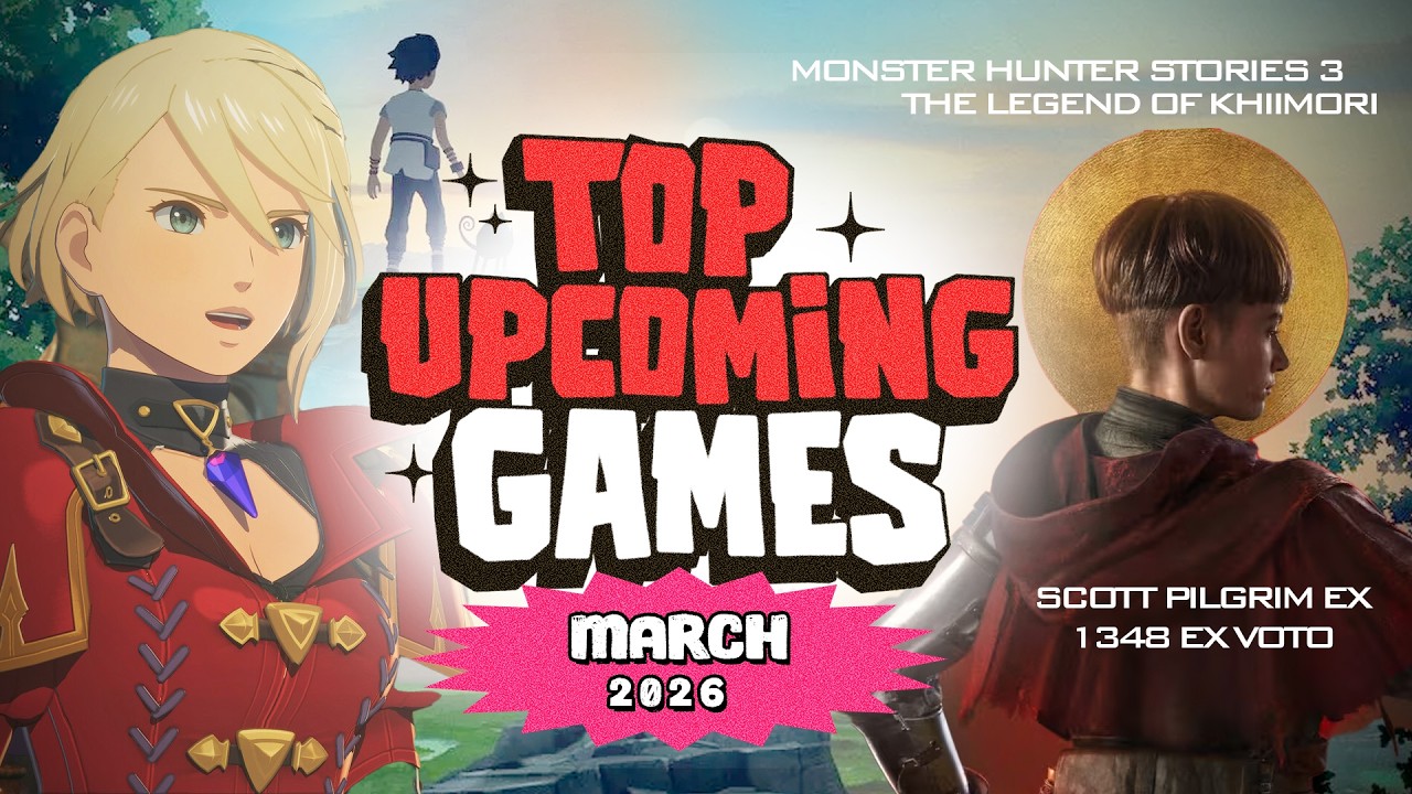 Top Upcoming Games MARCH 2026 / Monster Hunter / Scott Pilgrim / Planet of Lana II