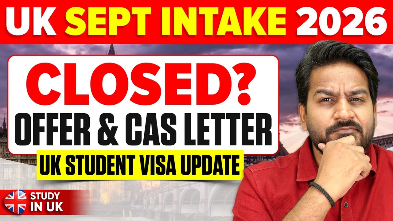Is UK September 2026 Intake Closed? | Offer & CAS Letter, Interview | UK Student Visa Update 2026