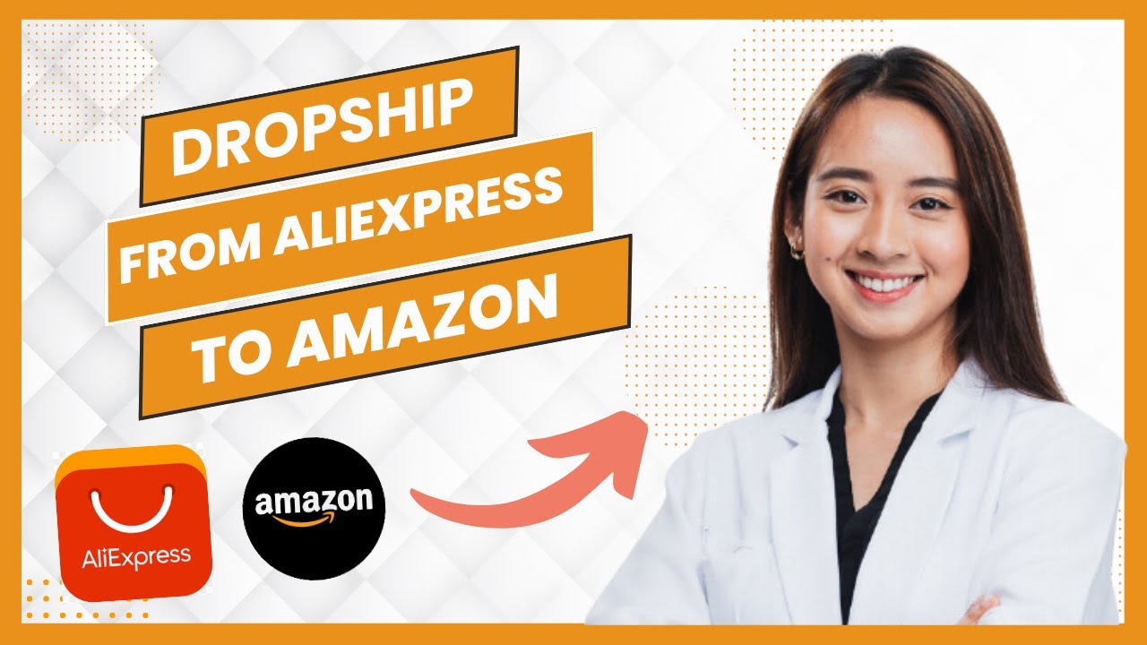 How To Dropship From AliExpress To Amazon (Full Guide)