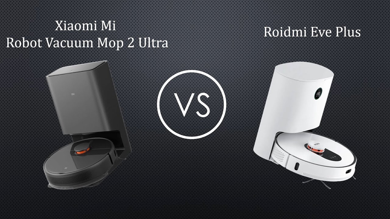 Xiaomi Mi Robot Vacuum Mop 2 Ultra vs Roidmi Eve Plus