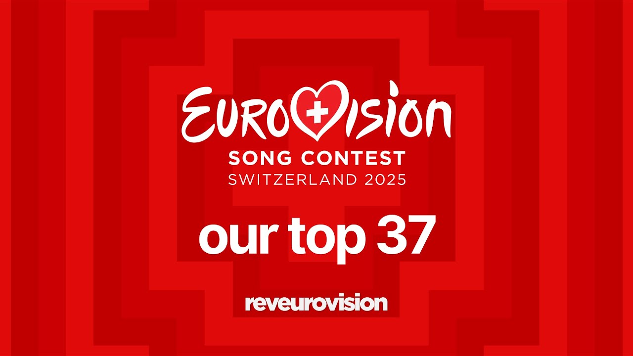 Eurovision 2025 - Our Top 37