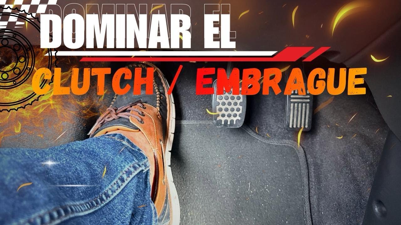 aprende a dominar el clutch o embrague