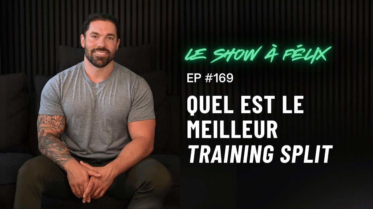 Quel est le meilleur Training Split EP 169 | Felix Daigle