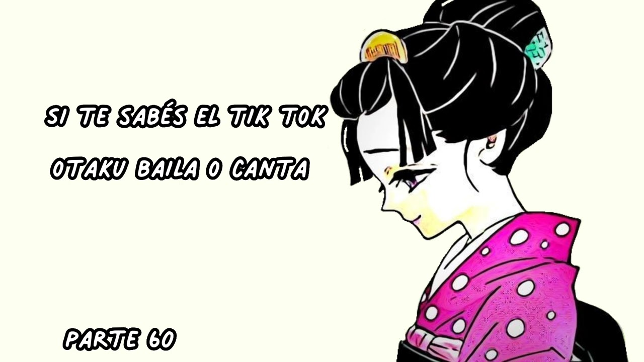 Sí te sabés el tik tok otaku baila o canta.|Parte 60
