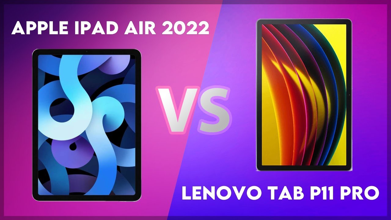 Apple iPad Air 2022 vs Lenovo Tab P11 Pro Comparison