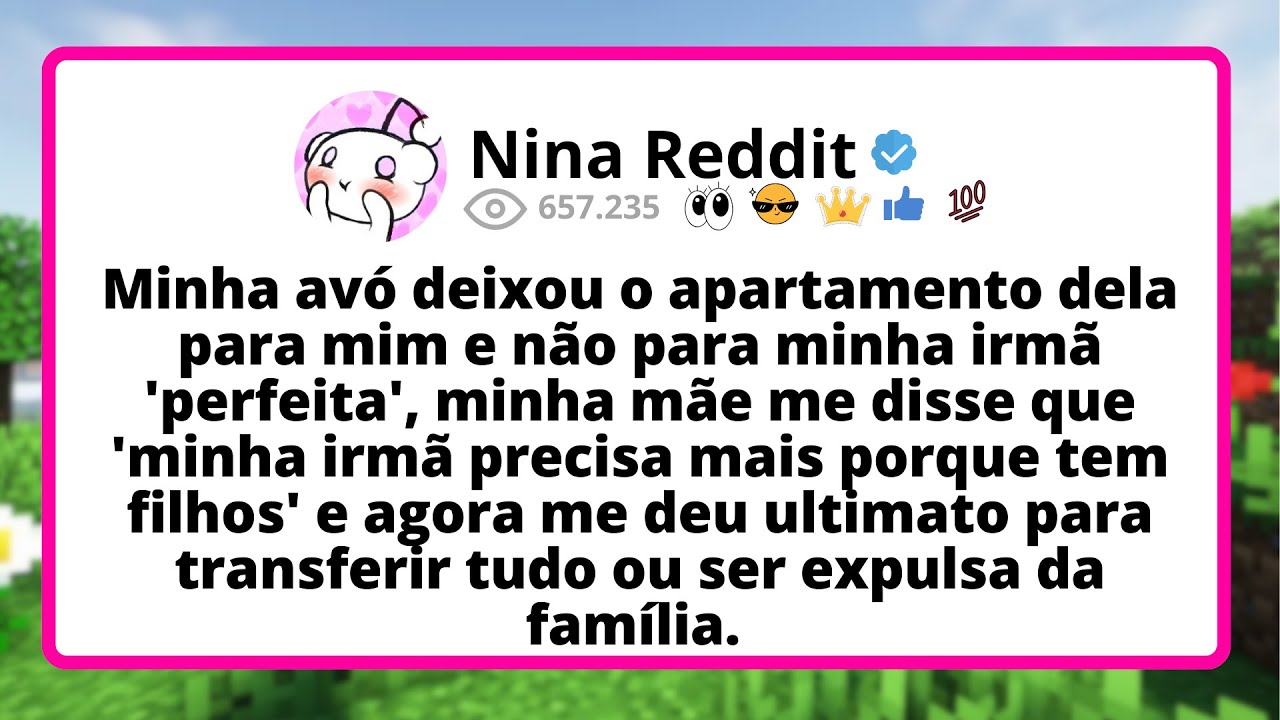 Minha AVÓ deixou o apartamento dela para MIM e não para minha irmã 'perfeita', minha MÃE me disse...