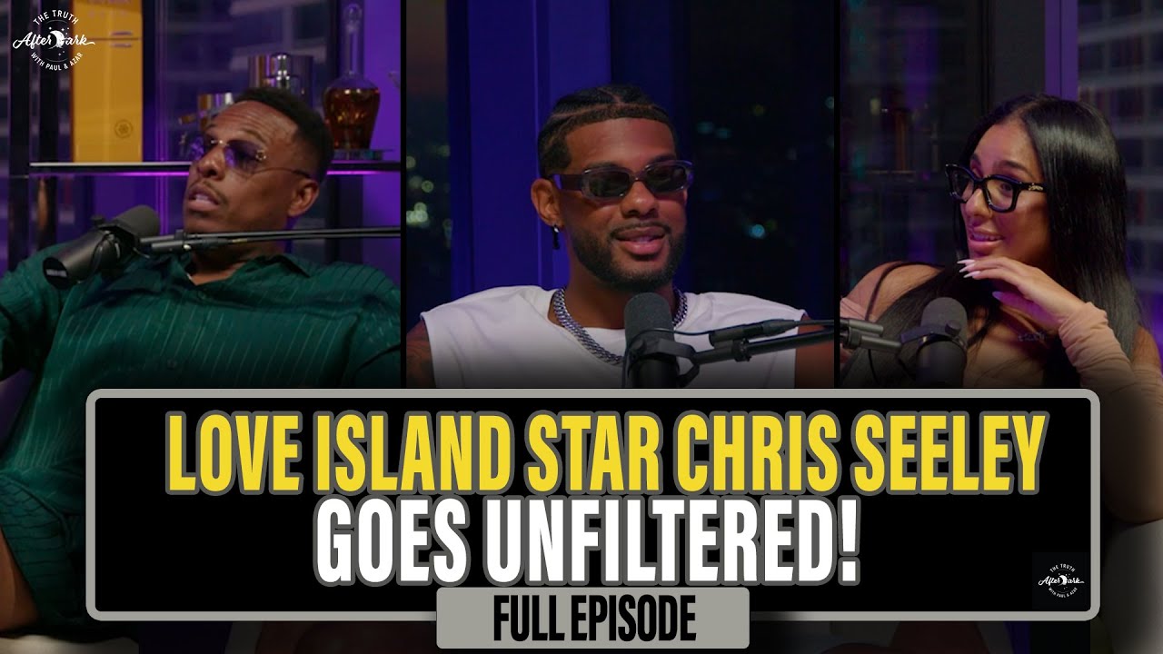 Love Island Star Chris Seeley Goes Unfiltered! | Truth After Dark