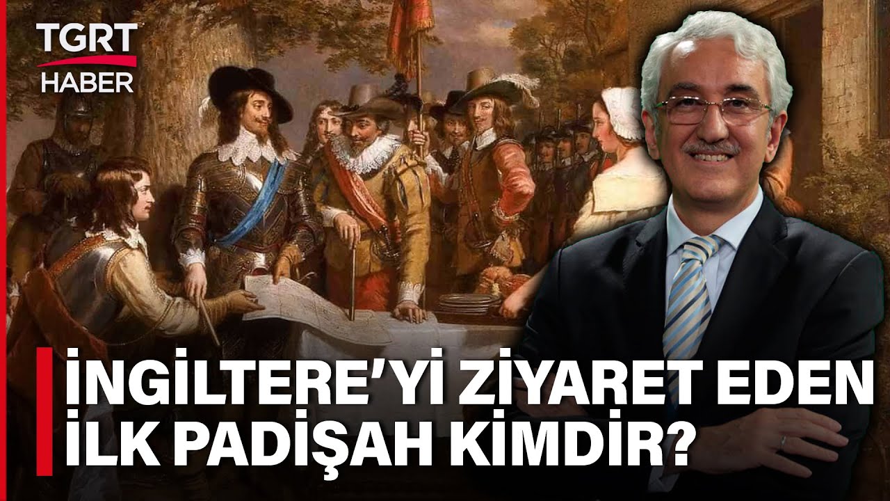 İngiltere Nasıl Kuruldu? Geçmişten Günümüze Türk-İngiliz Münasebetleri Nasıldı? - Tarih ve Gerçekler