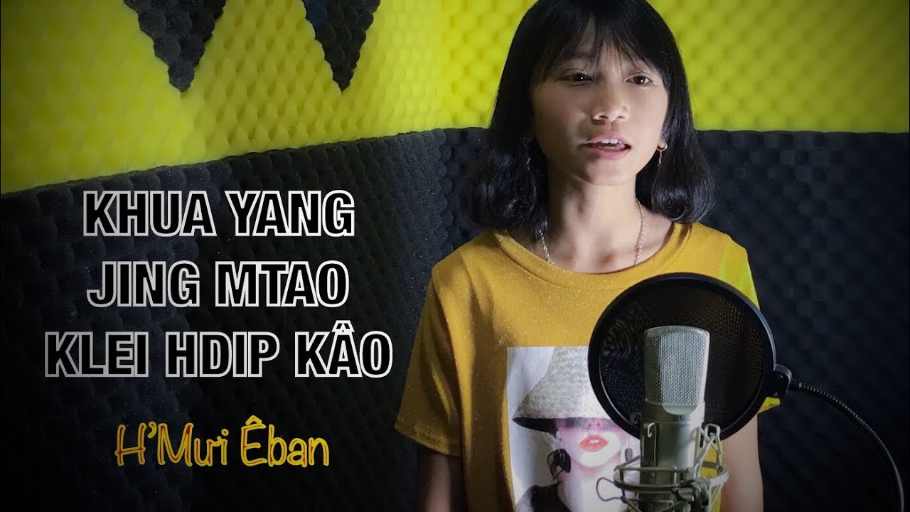 Khua Yang Jing Mtao Klei Hdĭp Kâo - Ngài Là Vua Đời Con [Êđê - TiếngViệt] | H Mưi Êban #IRM