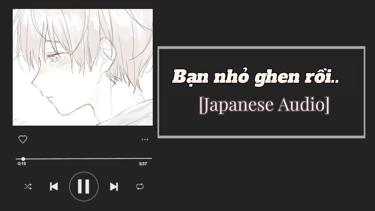 Bạn nhỏ ghen rồi [ASMR | Vietsub] [Japanese audio] [M4F] | Vietsub by Sera | SFW