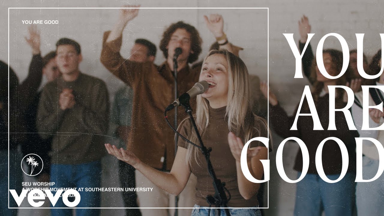 SEU Worship, Chelsea Plank - You Are Good (Official Live Video)