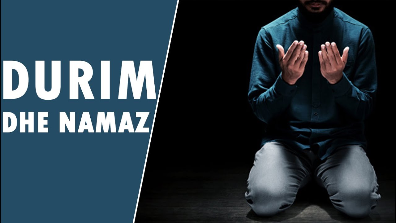 Durimi - Kerkoni ndihme me durim dhe namaz! Sekretet e Durimtarit