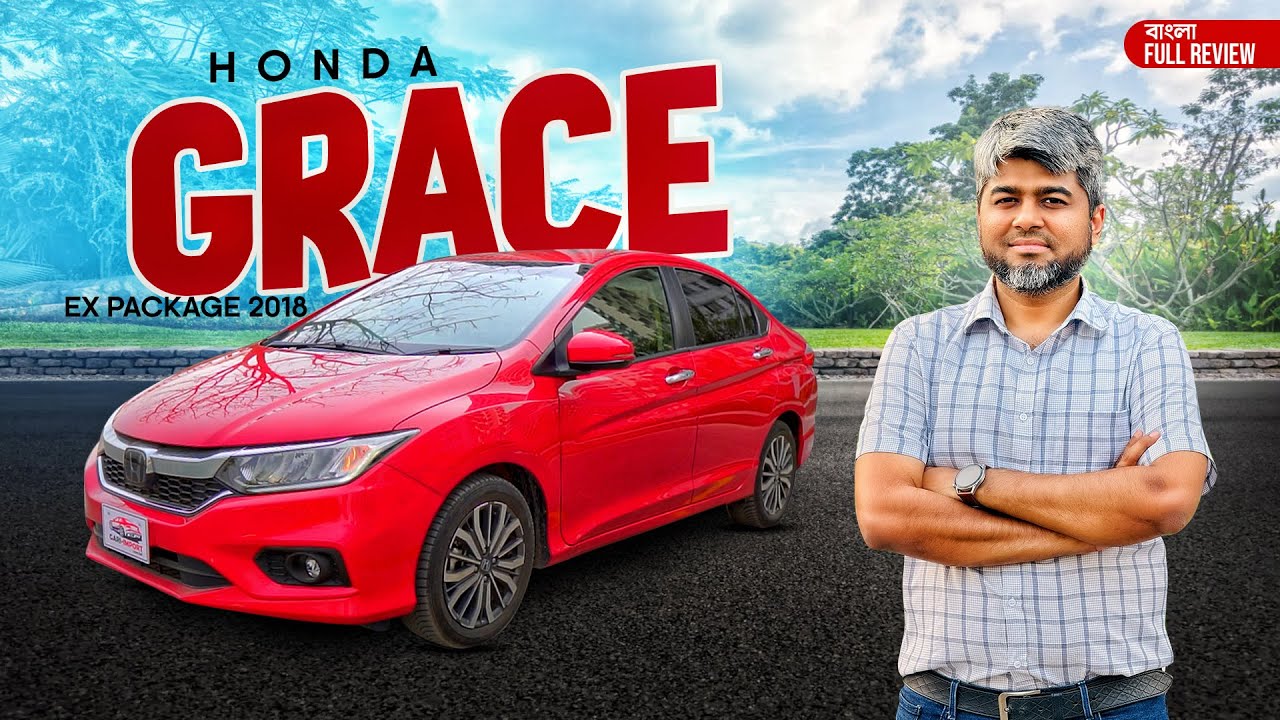 Honda Grace 2018 | EX Package | বাংলা রিভিউ | MEHEDI ZAMAN | GARI IMPORT | Bangla Car Review