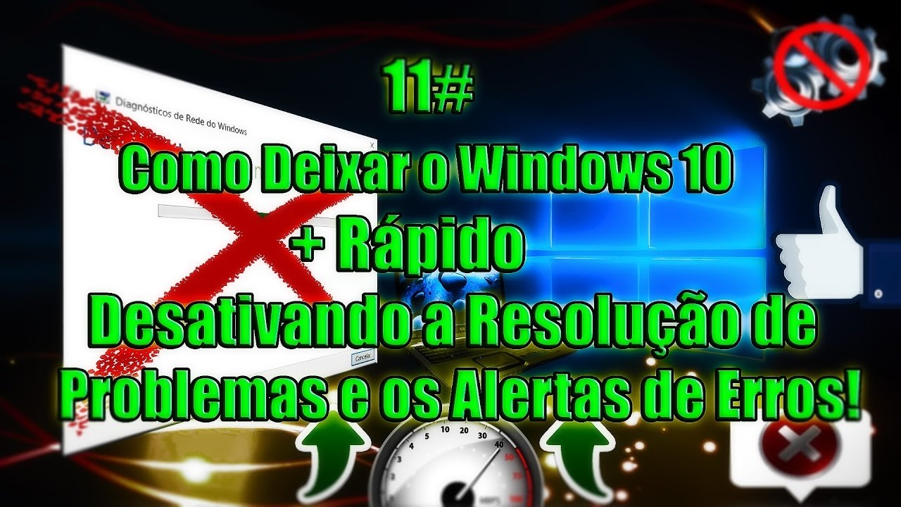 11# -  Como Deixar o Windows 10 + Rápido Desativando a Resolução de Problemas e os Alertas de Erros!