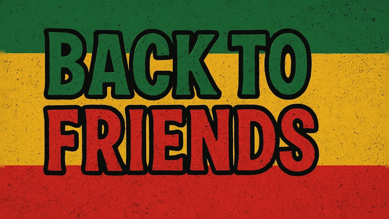 Back To Friends Reggae Version